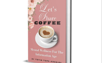 New Book Alert: MENTAL WELLNESS FOR THE INFORMATION Age by Toyin Tope- Adedipe